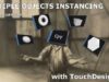 Mutiples Objects Instancing with TouchDesigner