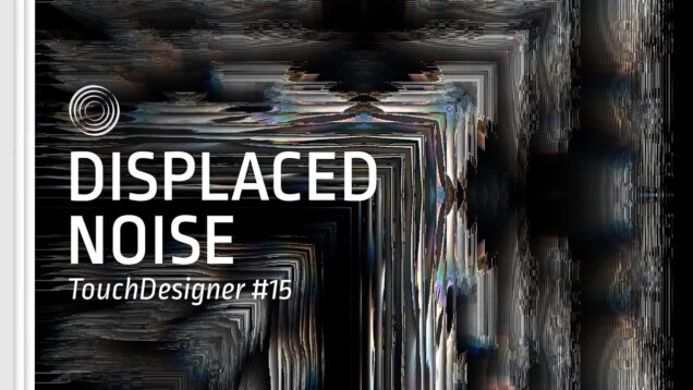 [15] Ruído desplazado – TouchDesigner Tutorial