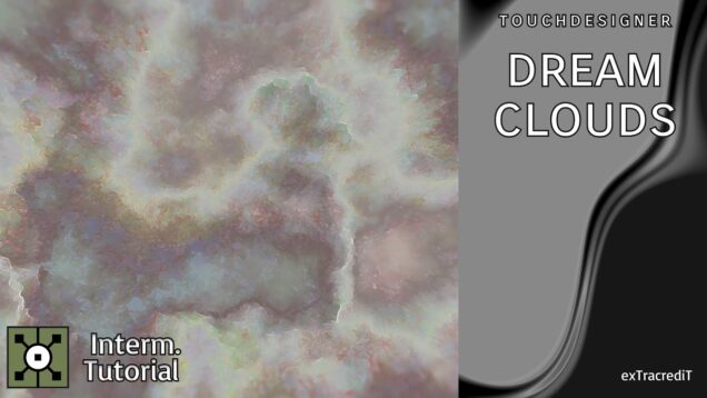 Dream Clouds // TouchDesigner Tutorial 3