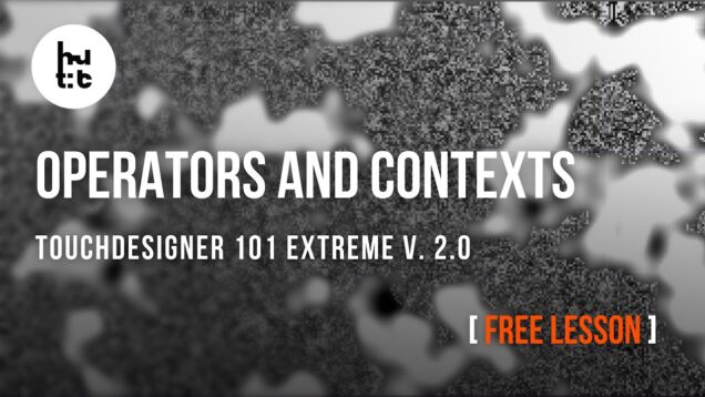 Introduction to TouchDesigner: Understanding Operators and Contexts