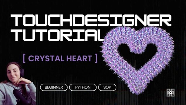 Crystal Heart in TouchDesigner | Python | Tutorial