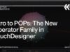 Intro to POPs: The New Operator Family in TouchDesigner