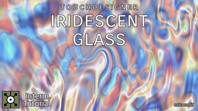 Iridescent Glass // TouchDesigner Tutorial 4