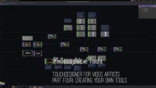 TouchDesigner for Video Artists | Part Four: Creating Your Own Tools