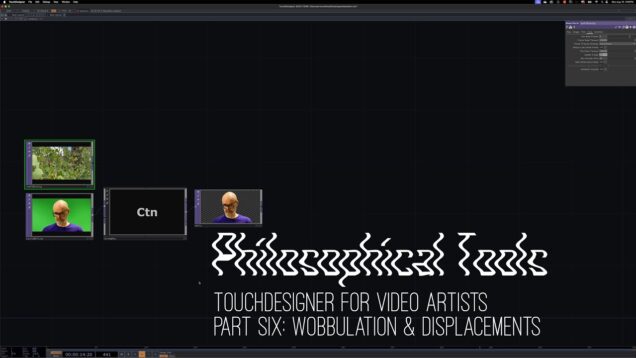 TOUCHDESIGNER FOR VIDEO ARTISTS | PART SIX: Wobbulation & Displacements