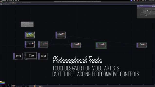 TouchDesigner for Video Artists: Part Three Adding Performative Controls