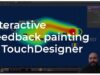 Interactive Feedback Painting / TouchDesigner