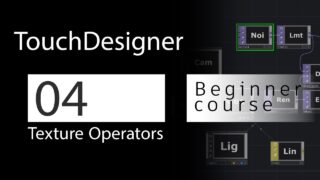 TouchDesigner beginner course | 04 TOP – What are texture operators?