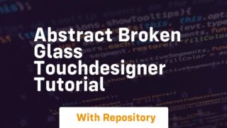 abstract broken glass touchdesigner tutorial