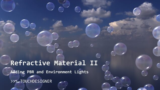 Floating Bubbles in TouchDesigner with Refractive PBR Material!