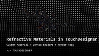 Refraction, Transparency and Dispersion: GLSL Materials in TouchDesigner