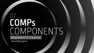 [07] COMPs – Components Operators  – TouchDesigner Tutorial