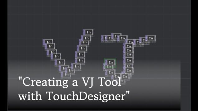 Creating a VJ Tool with TouchDesigner