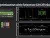 Optimizing performance with Selective CHOP Null in TouchDesigner