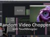 TouchDesigner Tutorial: Random Video Chopper