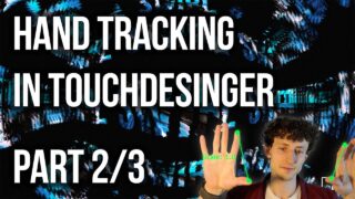 Hand Tracking in TouchDesigner – Master Class Part 1