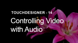 [TouchDesigner] Controlling Video With Audio