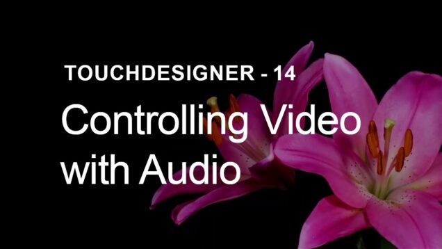 [TouchDesigner] Controlling Video With Audio