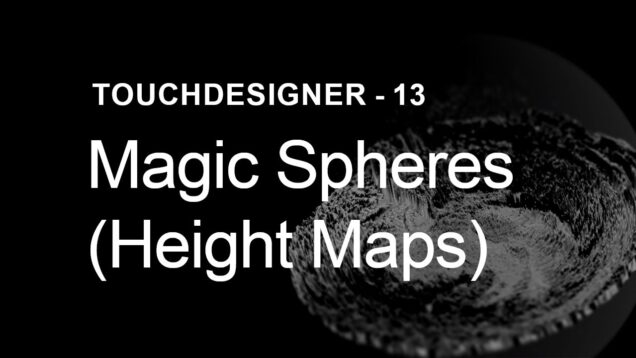 [TouchDesigner] Magic Spheres (Height Maps)