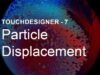 [TouchDesigner] Particle Dsiplacement