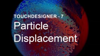 [TouchDesigner] Particle Dsiplacement