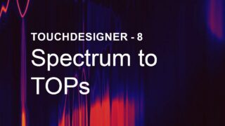 [TouchDesigner] Spetrum to TOPs