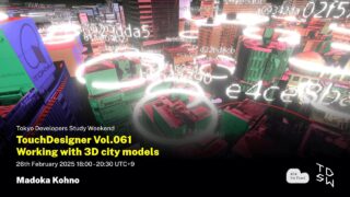 TouchDesigner Vol.061 Working with 3D city models with Madoka Kohno