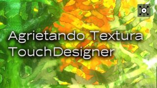Agrietando Textura TouchDesigner Tutorial Español