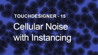 [TouchDesigner] Cellular Noise with Instancing