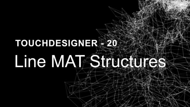 [TouchDesigner] Line MAT Structures