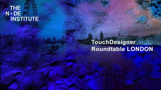 TouchDesigner Roundtable LONDON