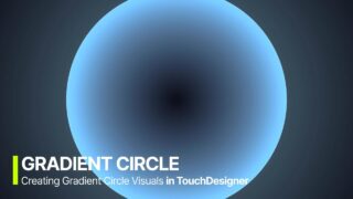 Creating Gradient Circle Visuals in TouchDesigner: Expressing Colors and Motion
