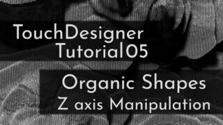 Organic Shapes – TouchDesigner Tutorial 05