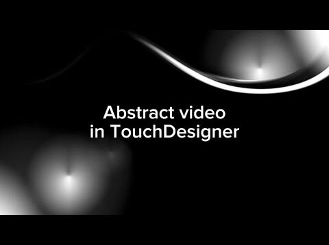 Abstract video in TouchDesigner