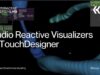 Audio Reactive Visualizers in TouchDesigner – TouchDesigner Tutorial 209