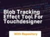 Blob tracking effect tool for touchdesigner