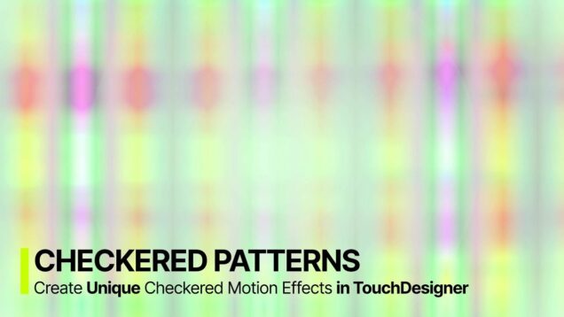 Create Unique Checkered Motion Effects in TouchDesigner