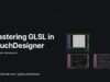 Mastering GLSL in TouchDesigner, Lesson 15: TouchDesigner, Shadertoy, and Beyond