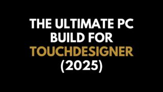 🖥️ The Ultimate PC Build for TouchDesigner 2025