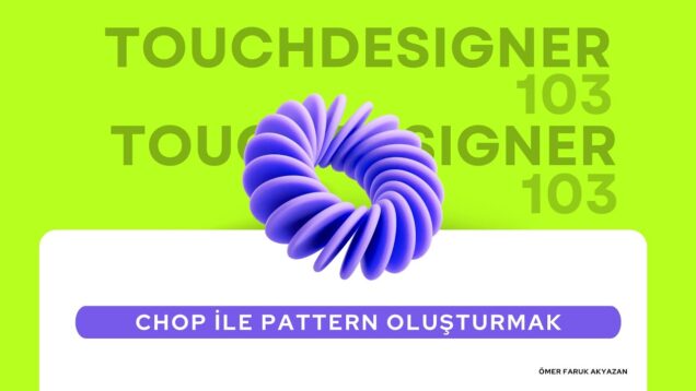 Touchdesigner Eğitimi – Choplarla Pattern Oluşturmak