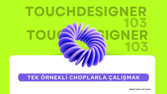 Touchdesigner Eğitimi – Tek Örnekli Choplarla Çalışmak