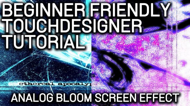 TouchDesigner Tutorial | Analog Bloom Screen Effect | Beginner Friendly