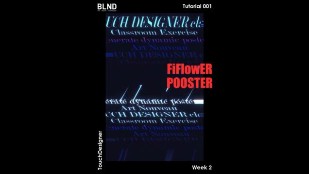 FiFlowER POSTER 2 | TouchDesigner Learning Outcomes | Dynamic Poster
