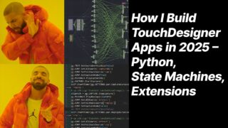 How I Build TouchDesigner Apps in 2025 – Python, State Machines, Extensions