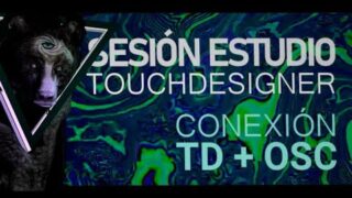 SESIÓN ESTUDIO / TOUCHDESIGNER + OSC