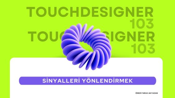Touchdesigner Eğitimi – Sinyalleri Yönlendirmek
