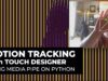 MOTION TRACKING WITH TOUCH DESIGNER – using Media Pipe on Python