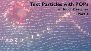 Text particles with POPs [TouchDesigner] – Part 2