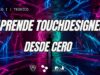 TouchDesigner desde Cero: Mi historia y por qué empezar con esta potente herramienta creativa