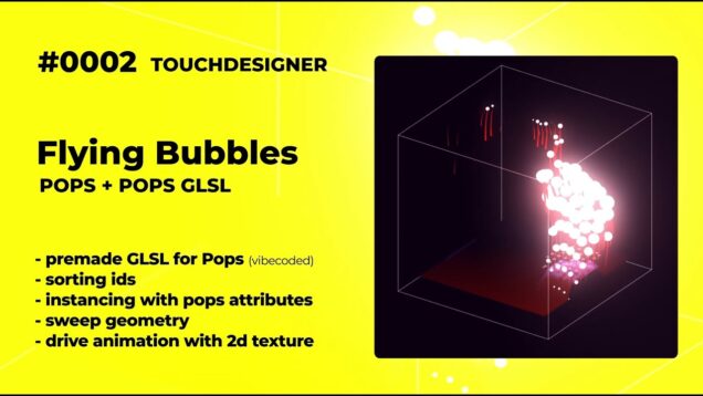 #0002 Flying Bubbles – Touchdesigner POPS